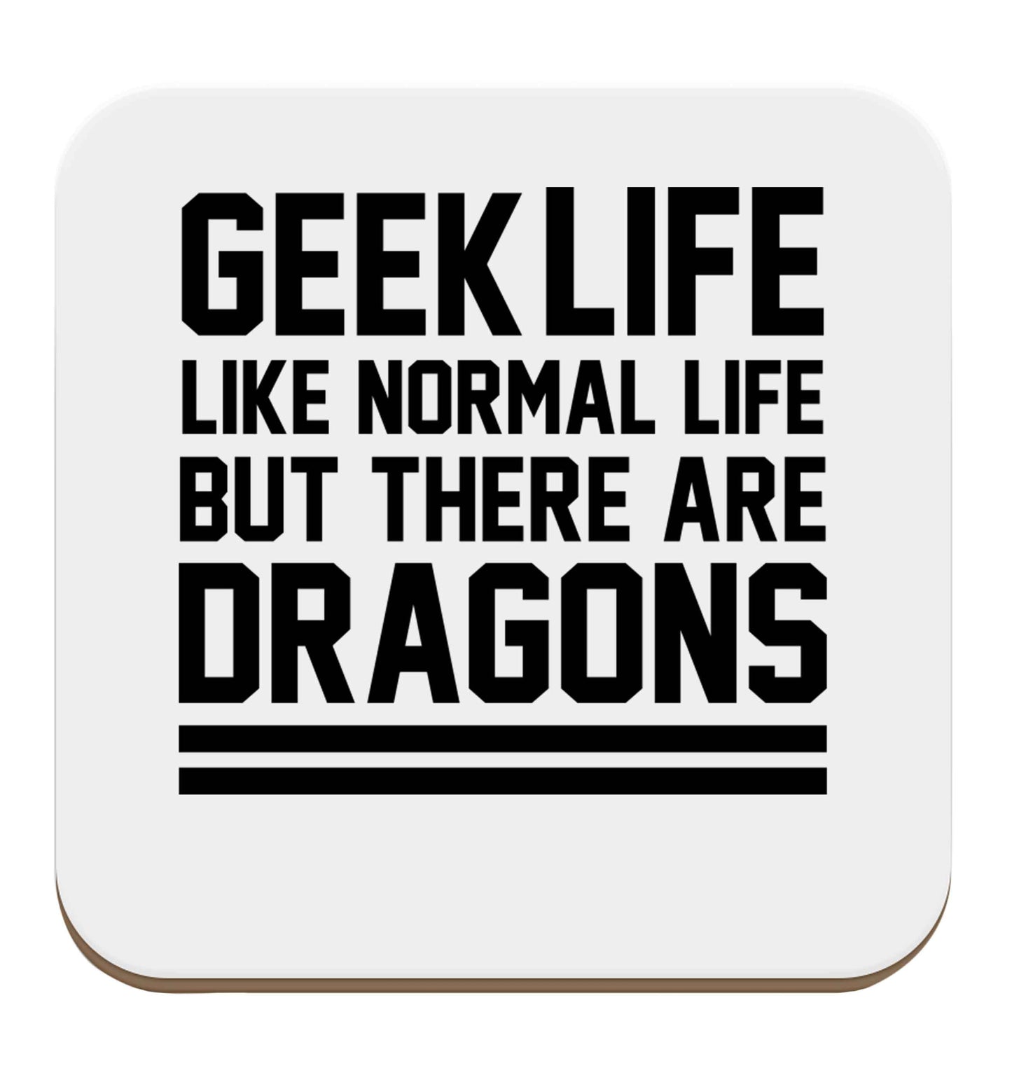 Geek life like normal life but there are dragons set of four coasters