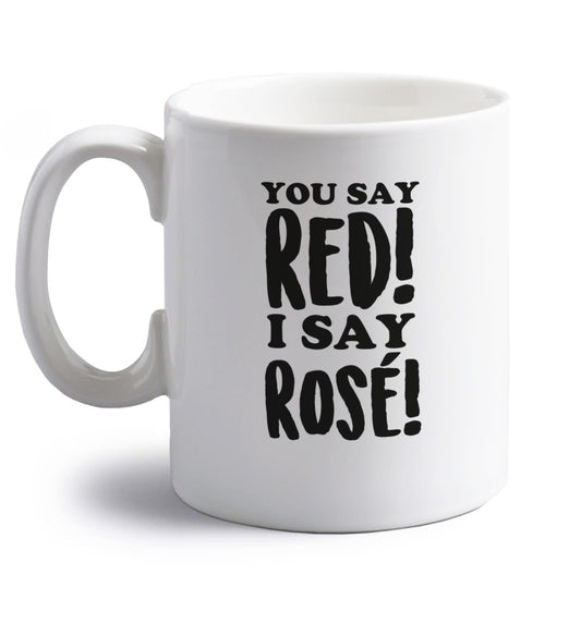 You say red I say rosÃƒÂ© right handed white ceramic mug 