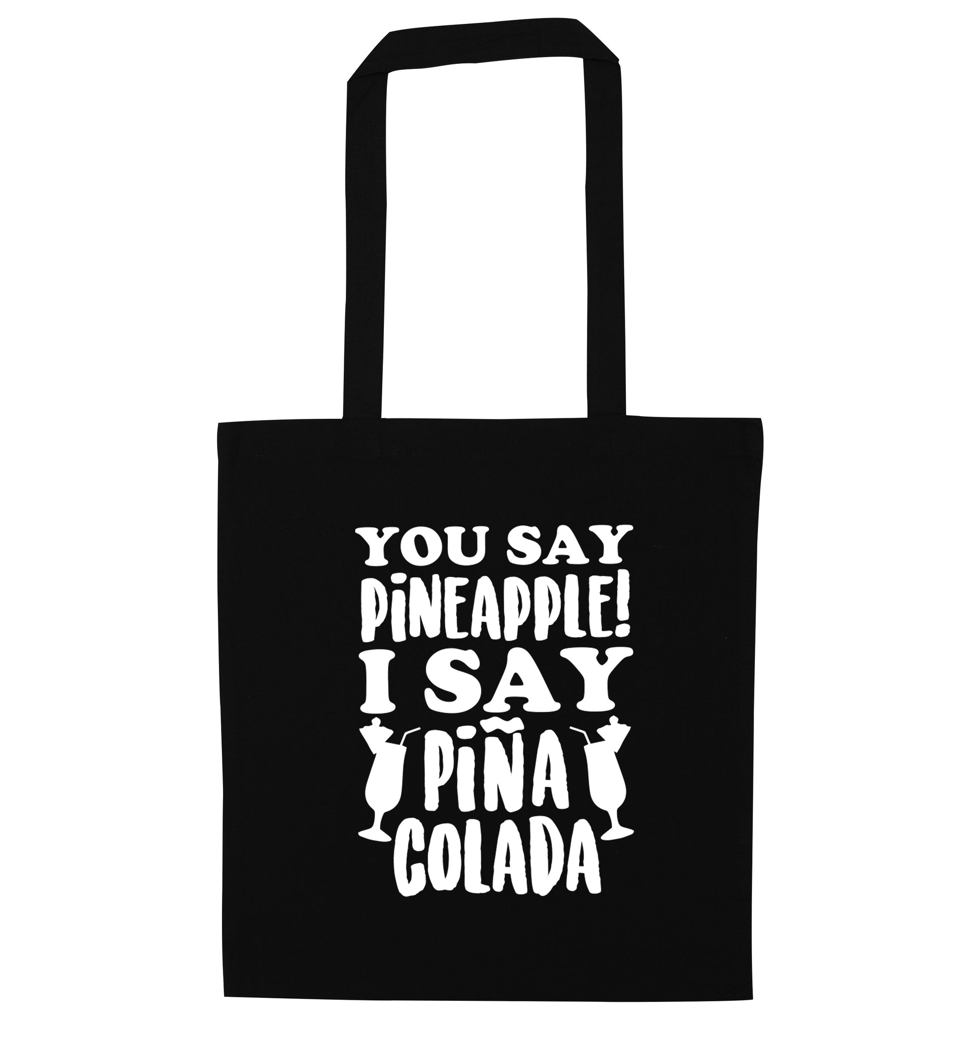 You say pinapple I say Pina colada black tote bag