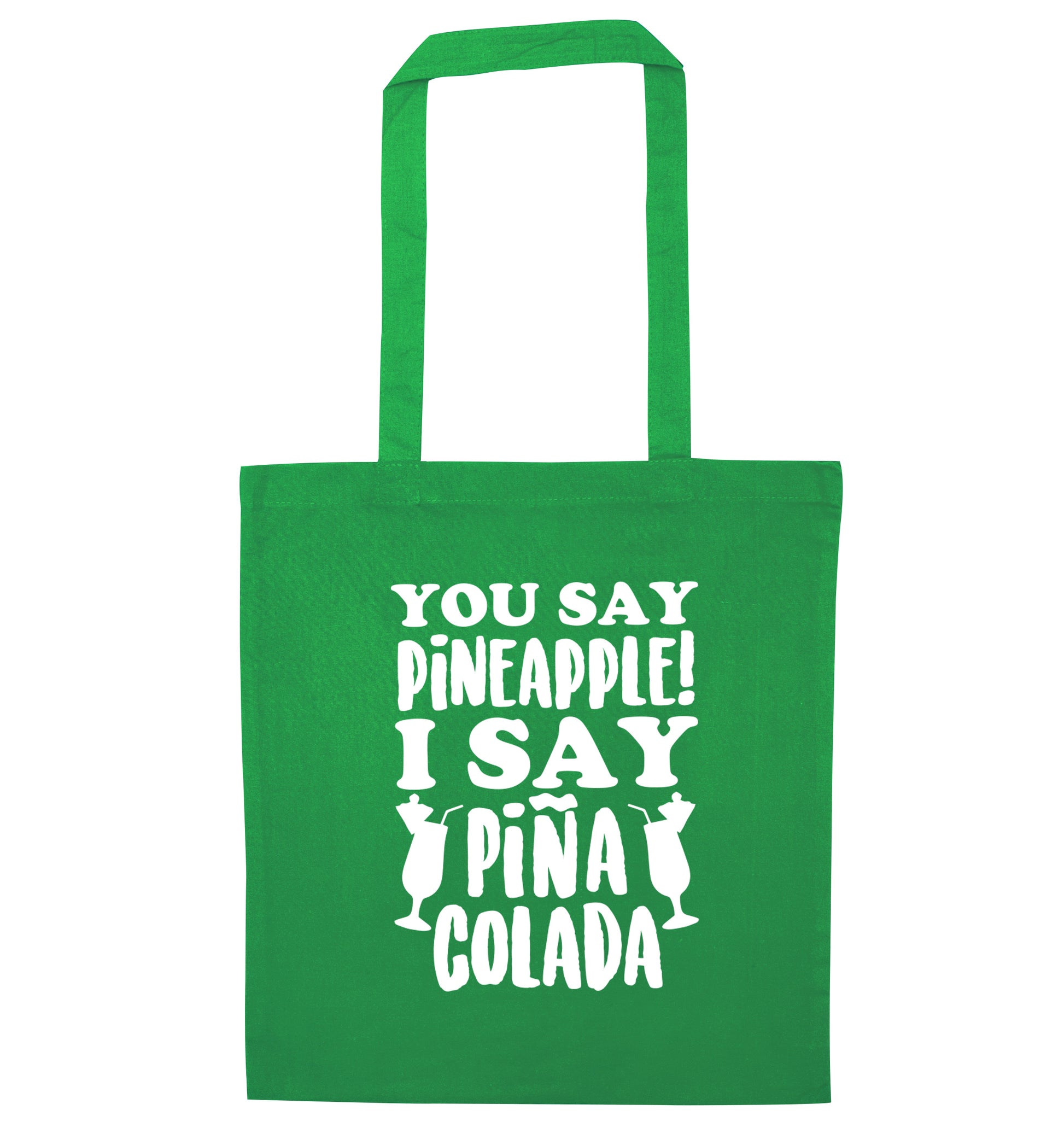You say pinapple I say Pina colada green tote bag