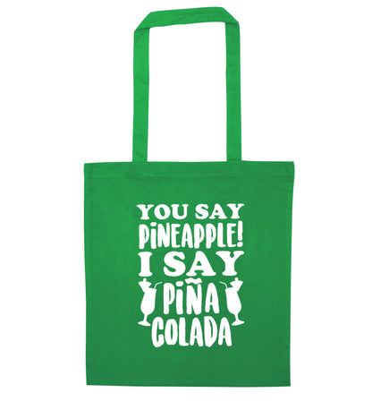 You say pinapple I say Pina colada green tote bag