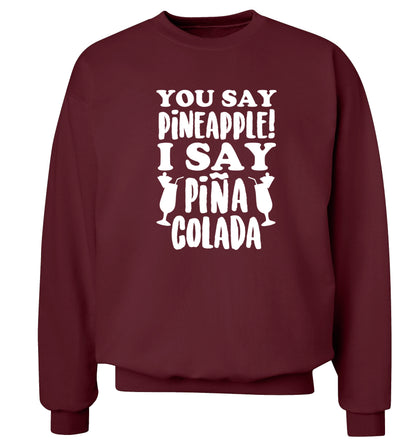 You say pinapple I say Pina colada Adult's unisex maroon Sweater 2XL