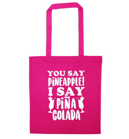 You say pinapple I say Pina colada pink tote bag
