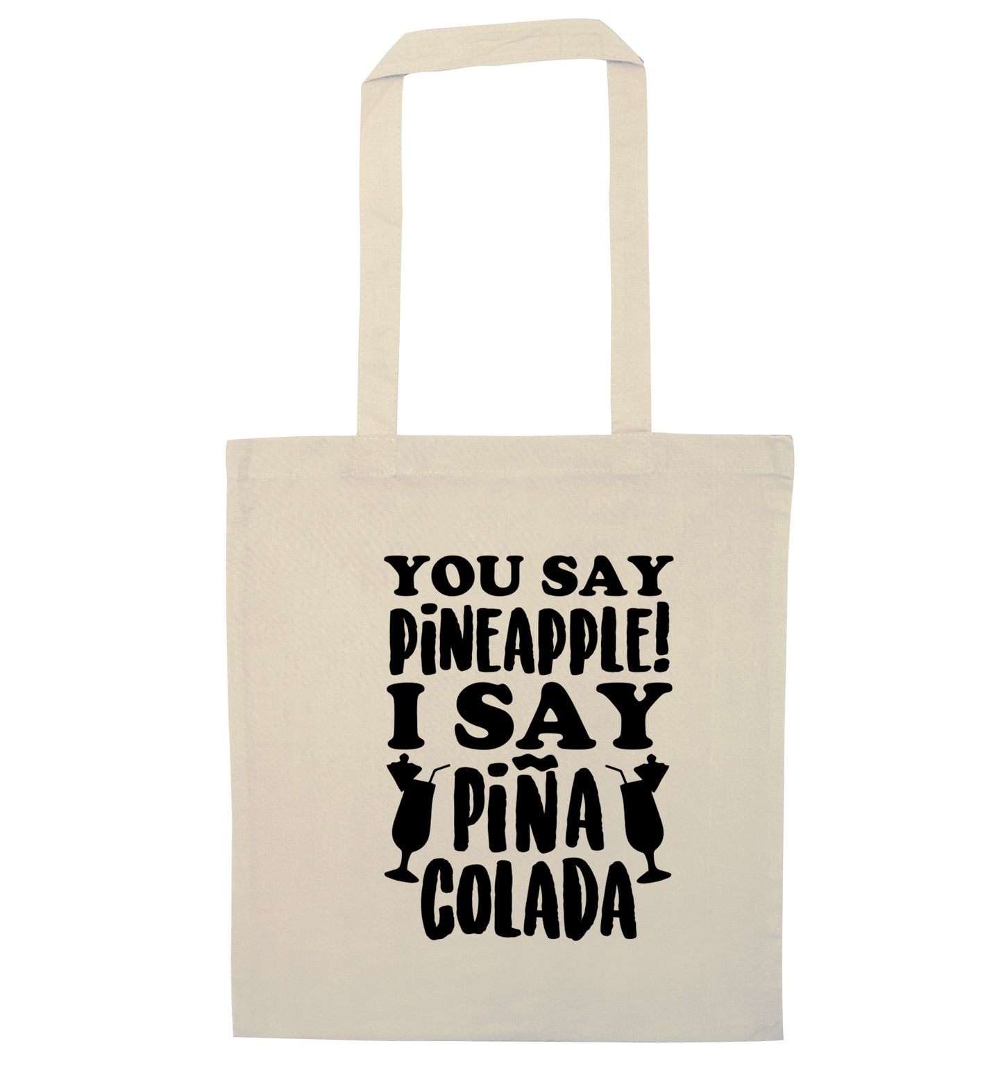 You say pinapple I say Pina colada natural tote bag