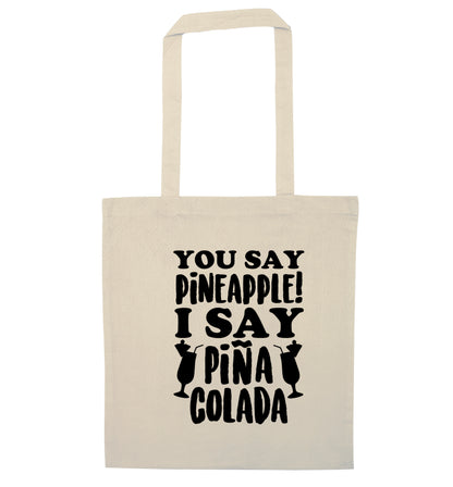 You say pinapple I say Pina colada natural tote bag