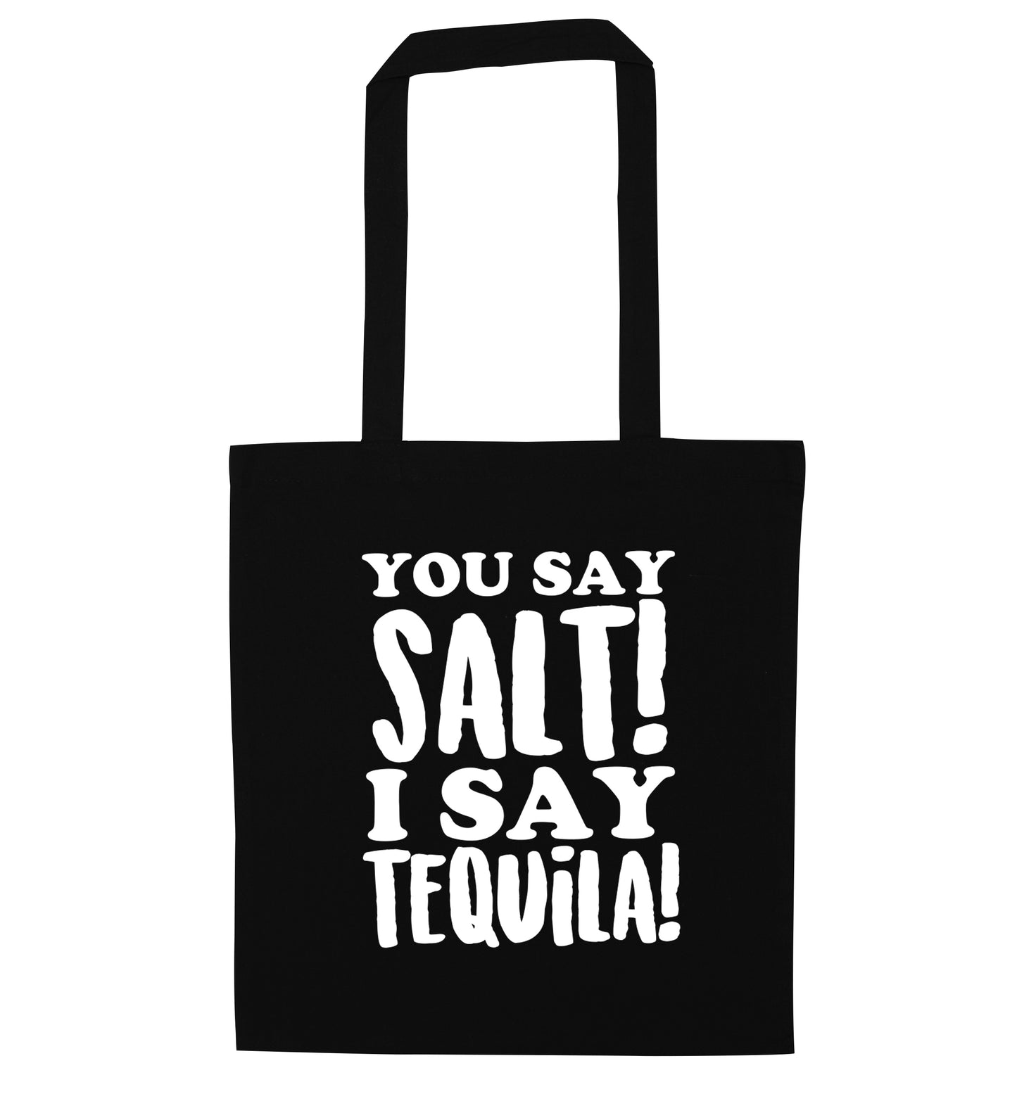You say salt I say tequila black tote bag