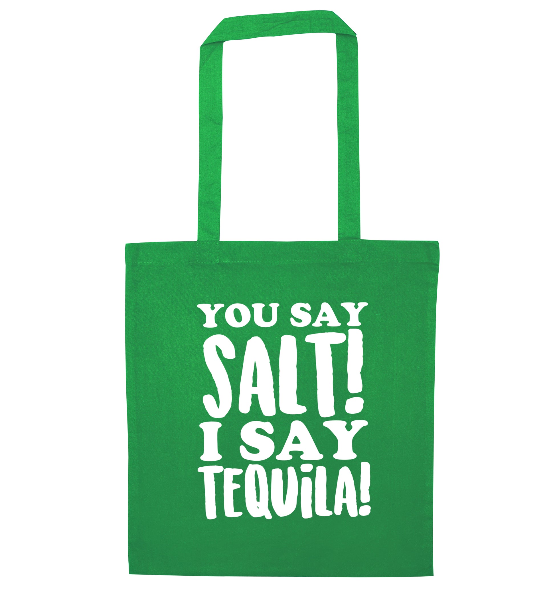 You say salt I say tequila green tote bag