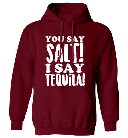 You say salt I say tequila adults unisex maroon hoodie 2XL