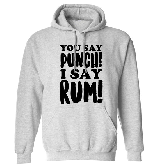 You say punch I say rum! adults unisex grey hoodie 2XL