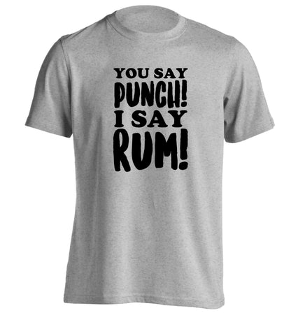 You say punch I say rum! adults unisex grey Tshirt 2XL