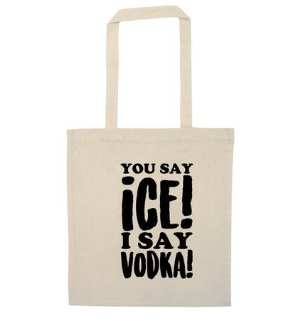 You say ice I say vodka! natural tote bag
