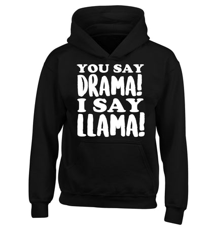 You say drama I say llama! children's black hoodie 12-14 Years