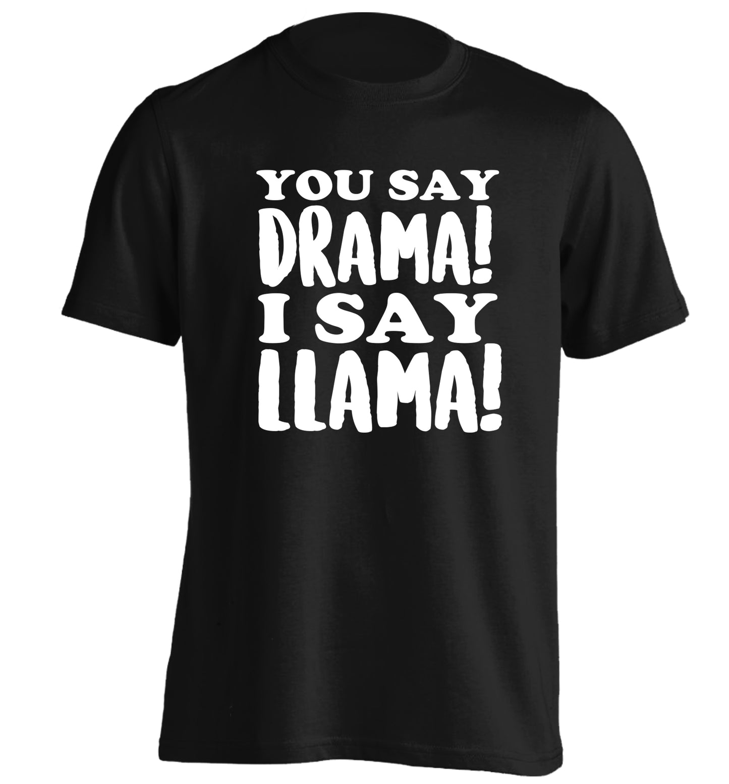 You say drama I say llama! adults unisex black Tshirt 2XL
