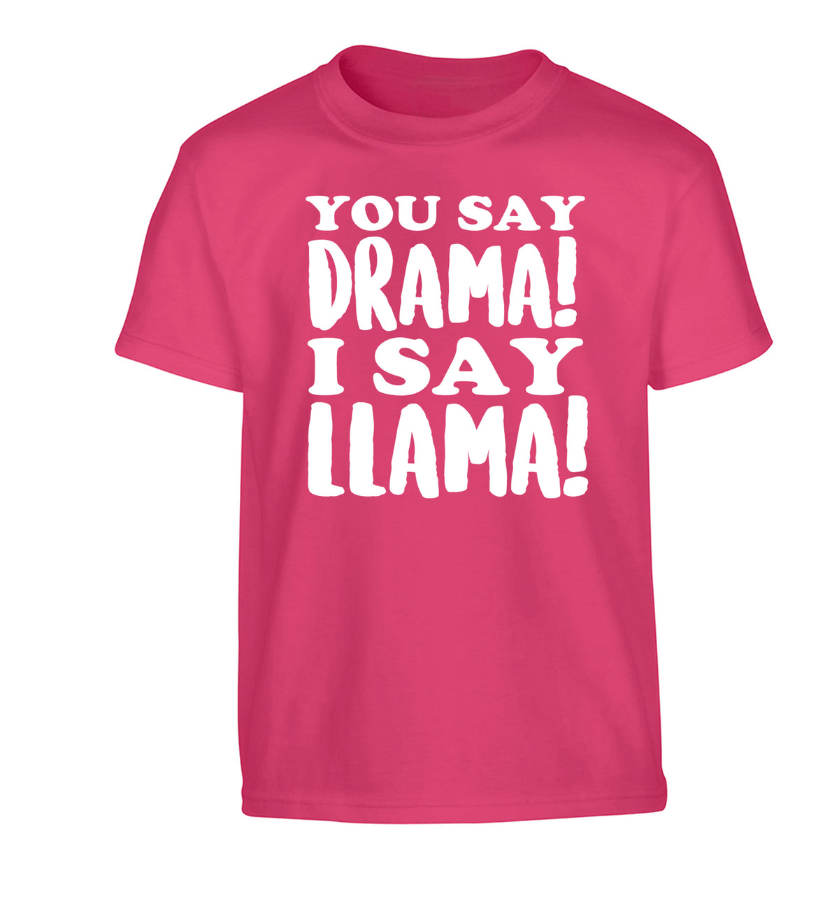 You say drama I say llama! Children's pink Tshirt 12-14 Years