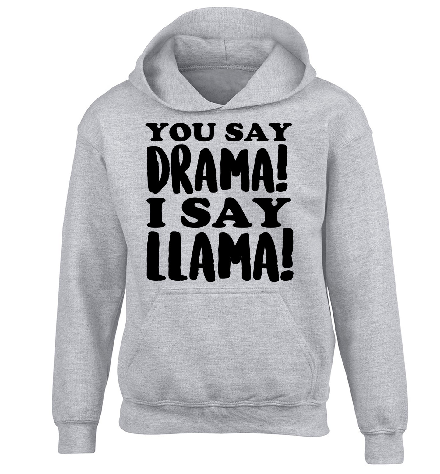 You say drama I say llama! children's grey hoodie 12-14 Years