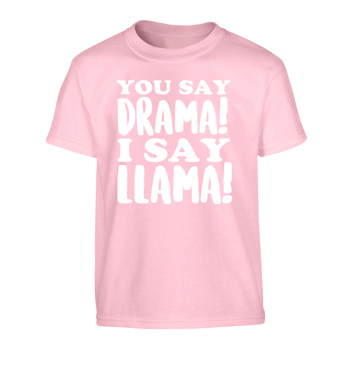 You say drama I say llama! Children's light pink Tshirt 12-14 Years