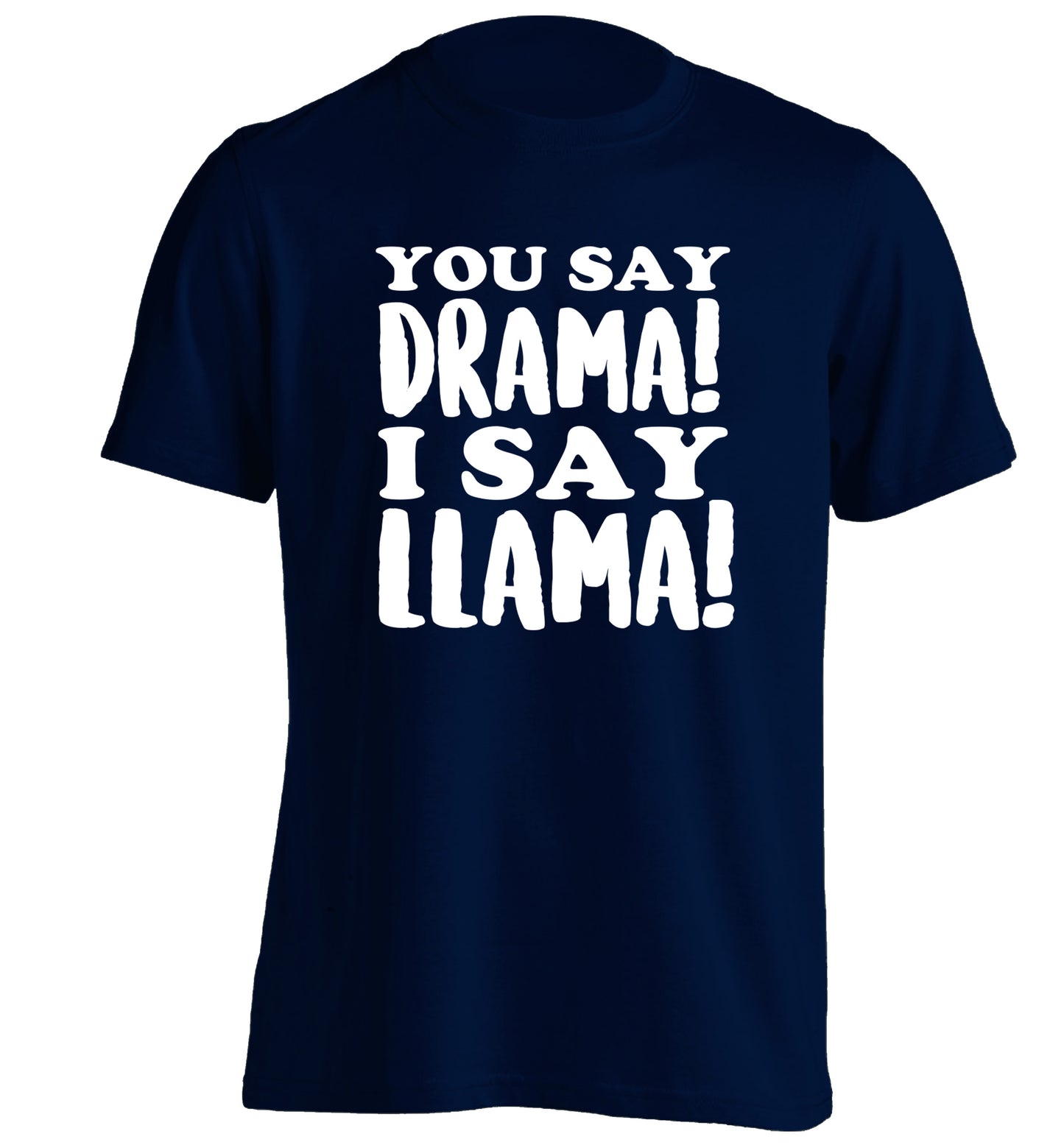 You say drama I say llama! adults unisex navy Tshirt 2XL