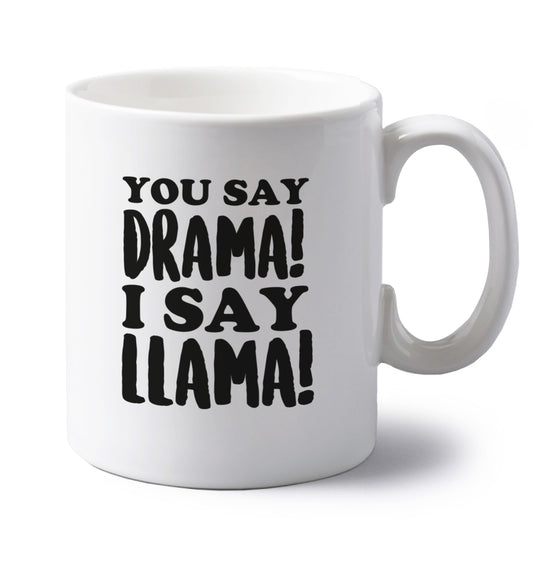 You say drama I say llama! left handed white ceramic mug 