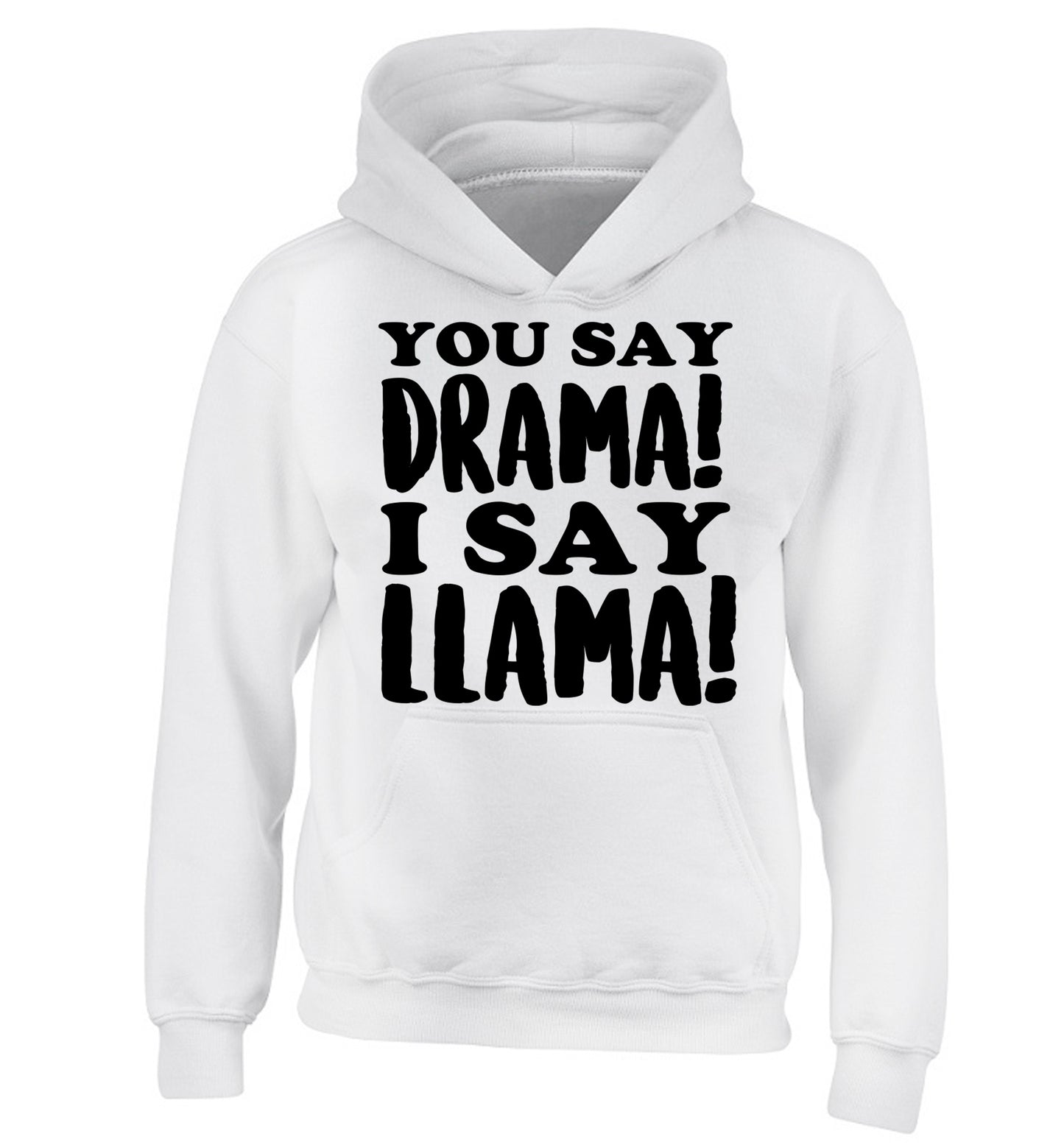 You say drama I say llama! children's white hoodie 12-14 Years