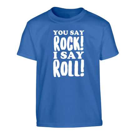 You say rock I say roll! Children's blue Tshirt 12-14 Years