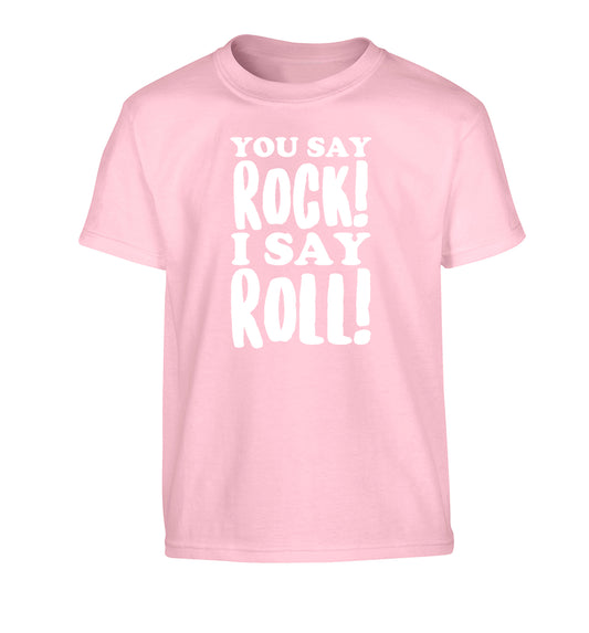You say rock I say roll! Children's light pink Tshirt 12-14 Years