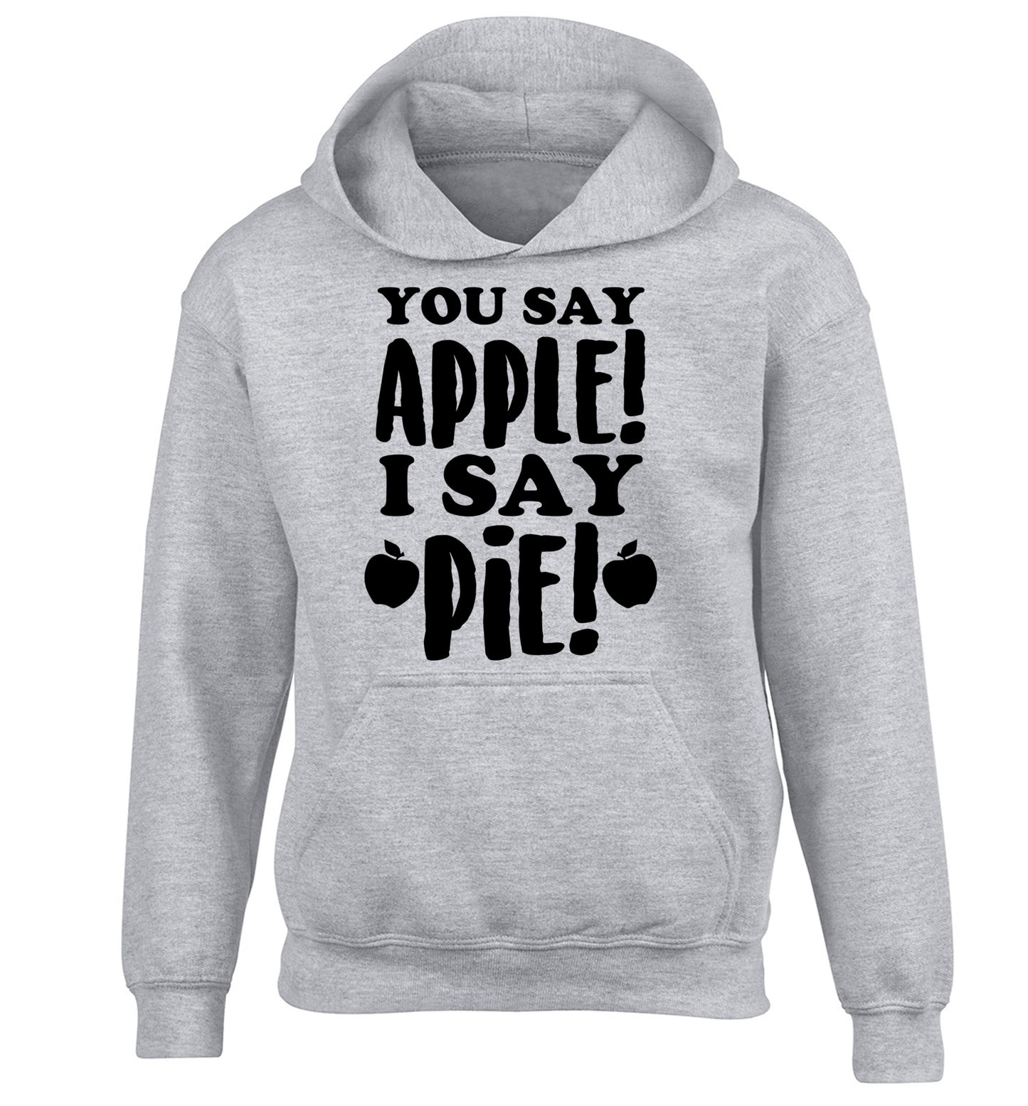 You say apple I say pie! children's grey hoodie 12-14 Years