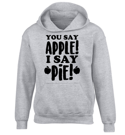 You say apple I say pie! children's grey hoodie 12-14 Years