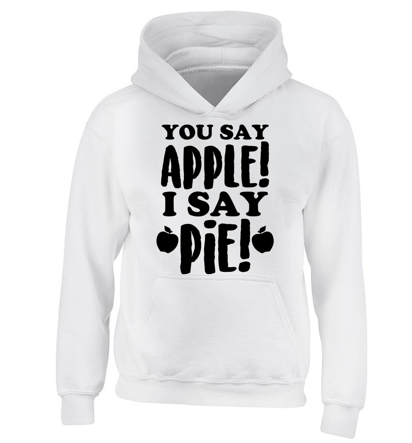 You say apple I say pie! children's white hoodie 12-14 Years