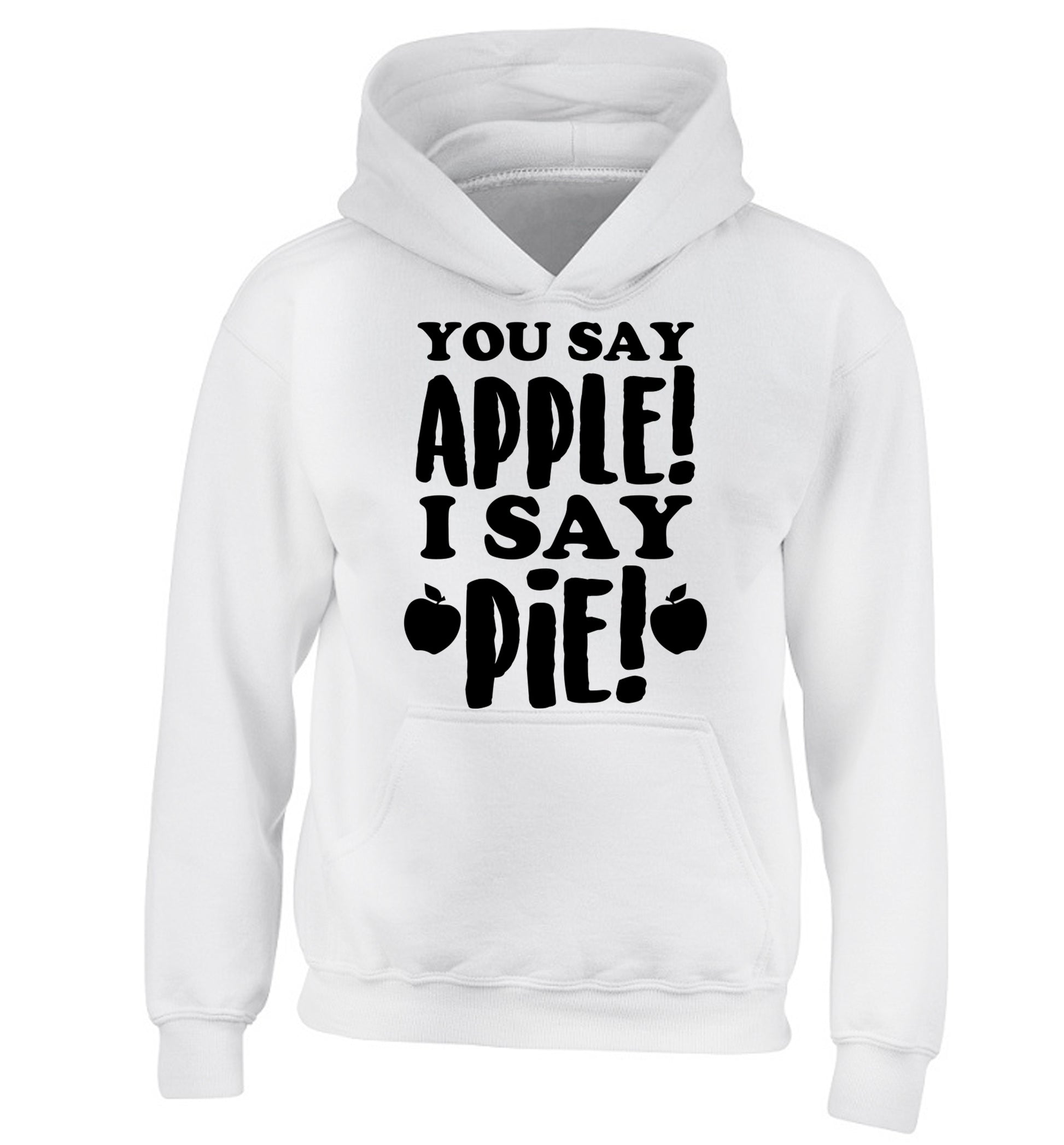 You say apple I say pie! children's white hoodie 12-14 Years