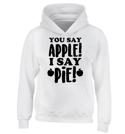 You say apple I say pie! children's white hoodie 12-14 Years