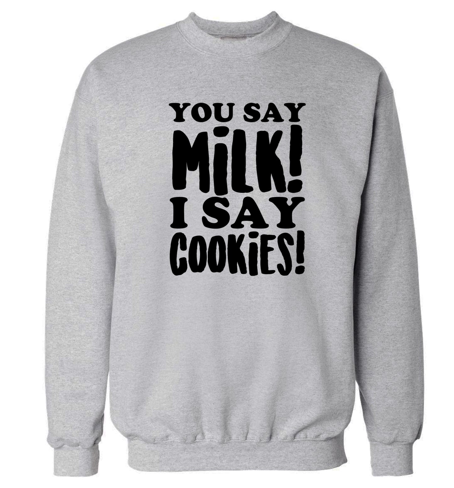 You say milk I say cookies! Adult's unisex grey Sweater 2XL