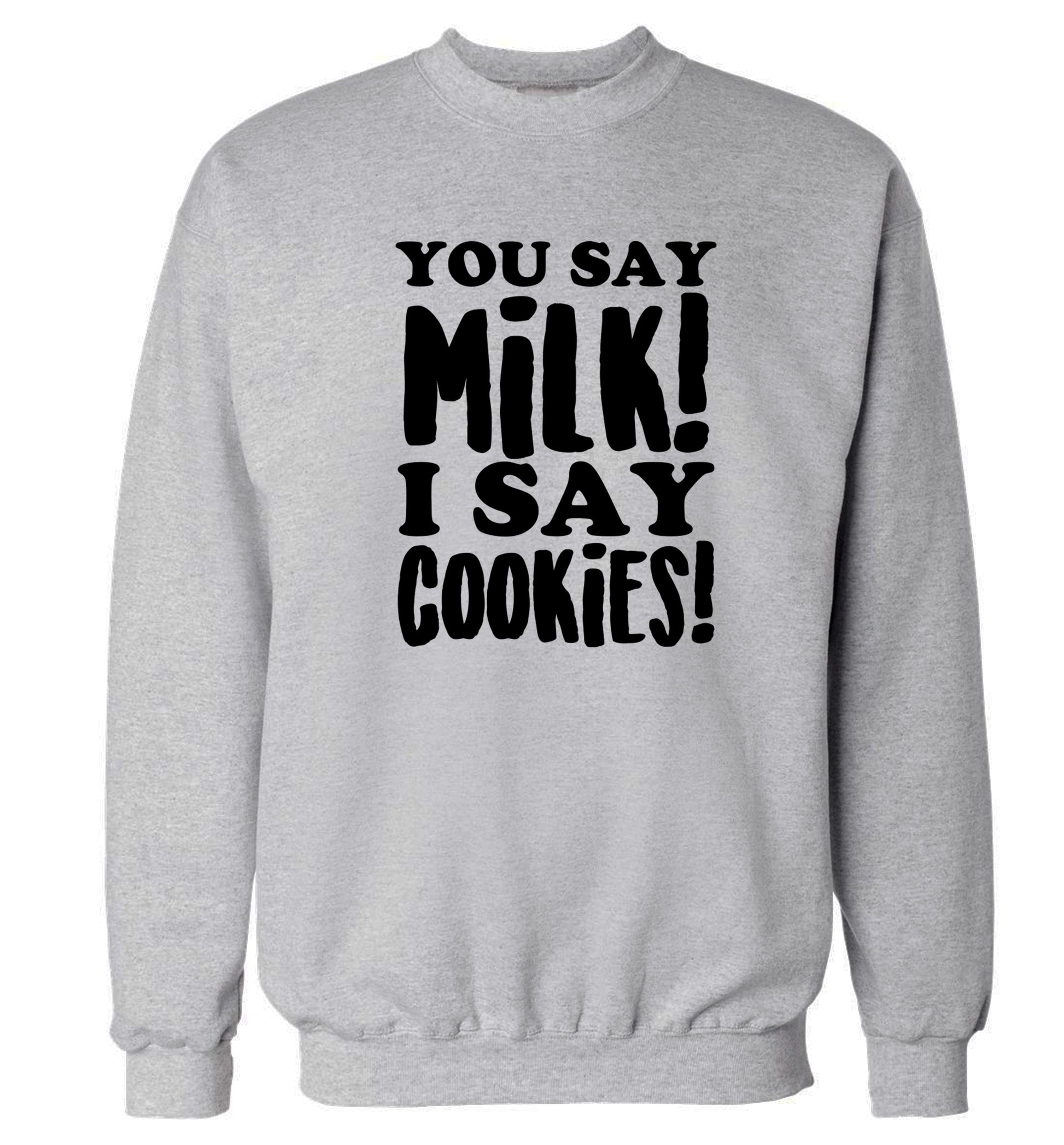 You say milk I say cookies! Adult's unisex grey Sweater 2XL
