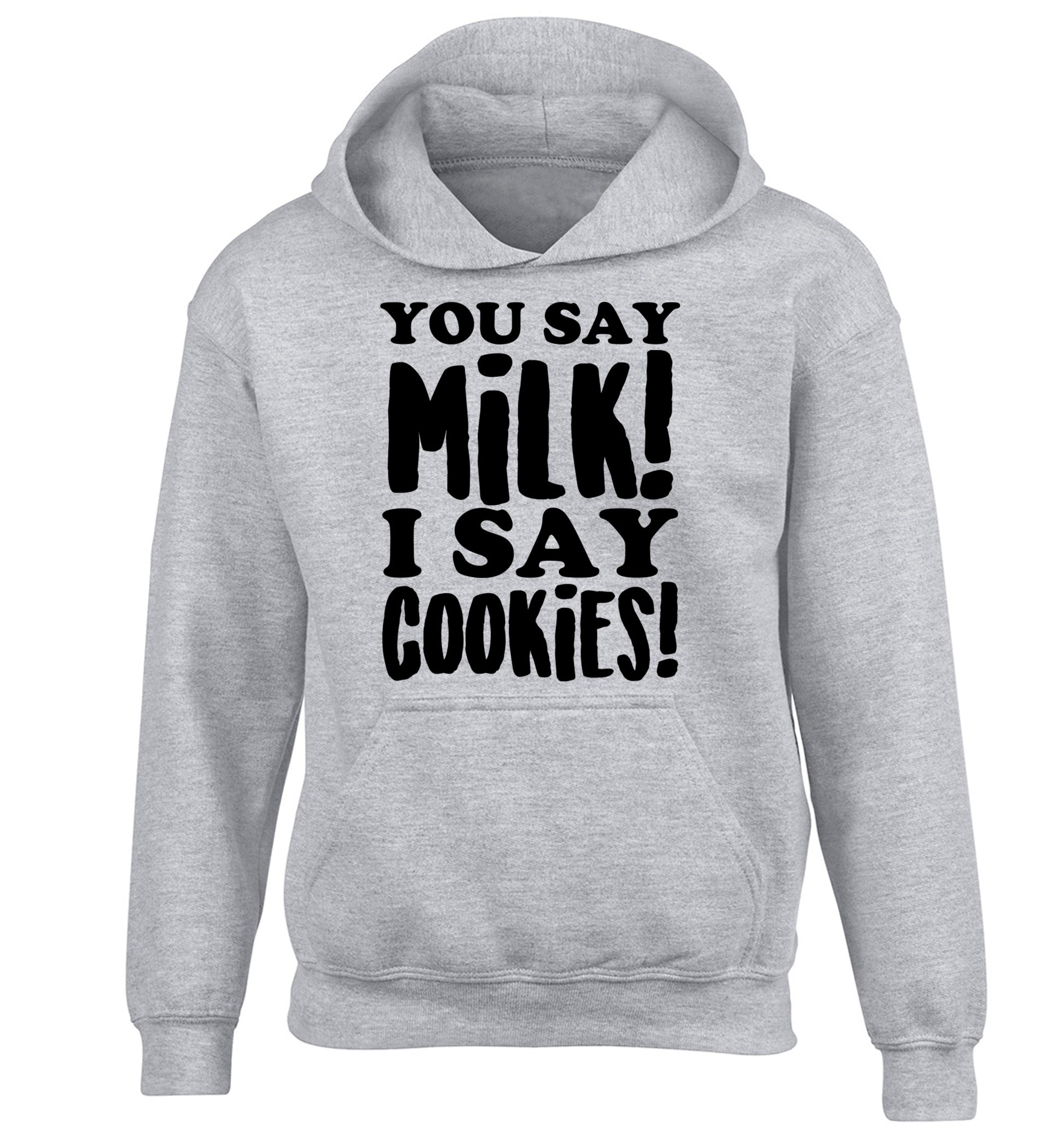 You say milk I say cookies! children's grey hoodie 12-14 Years