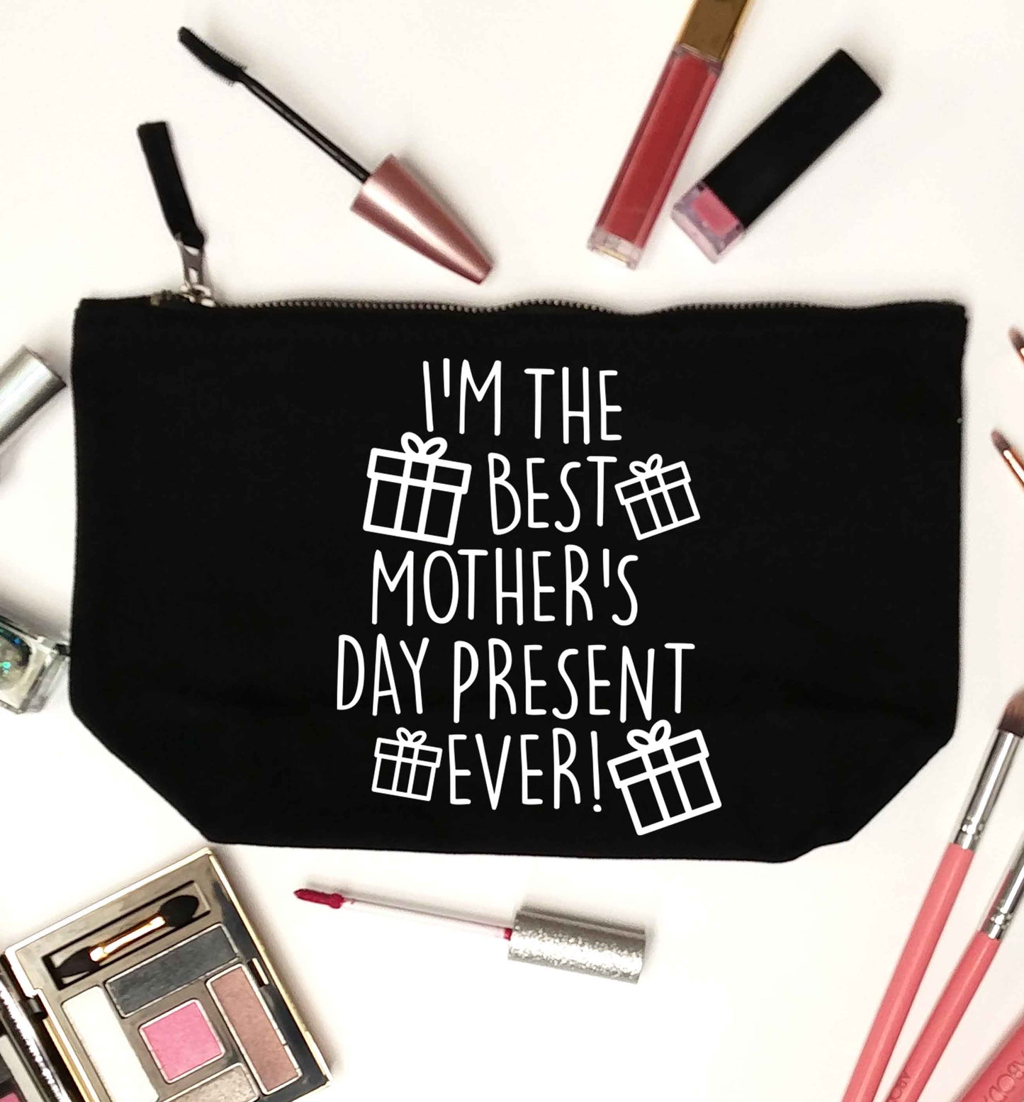 I'm the best mother's day present ever! black makeup bag
