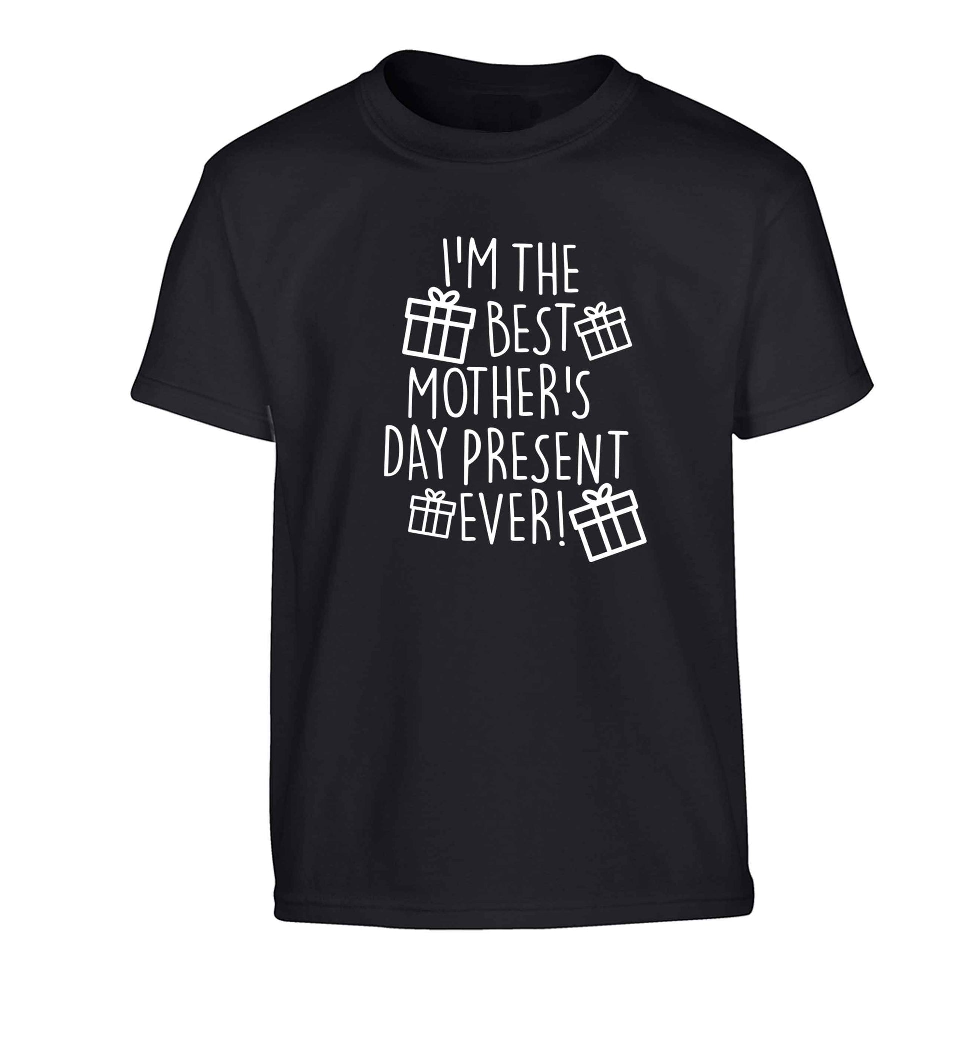 I'm the best mother's day present ever! Children's black Tshirt 12-13 Years