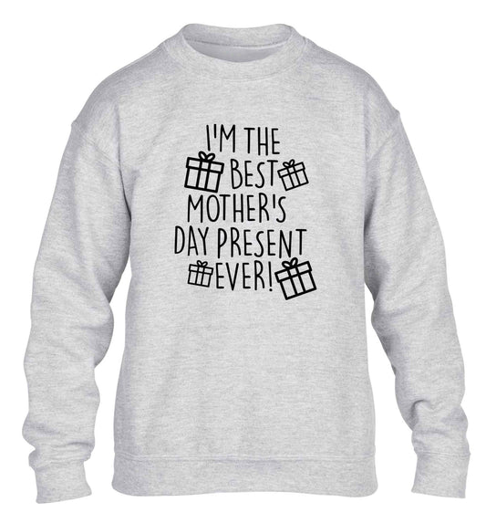 I'm the best mother's day present ever! children's grey sweater 12-13 Years