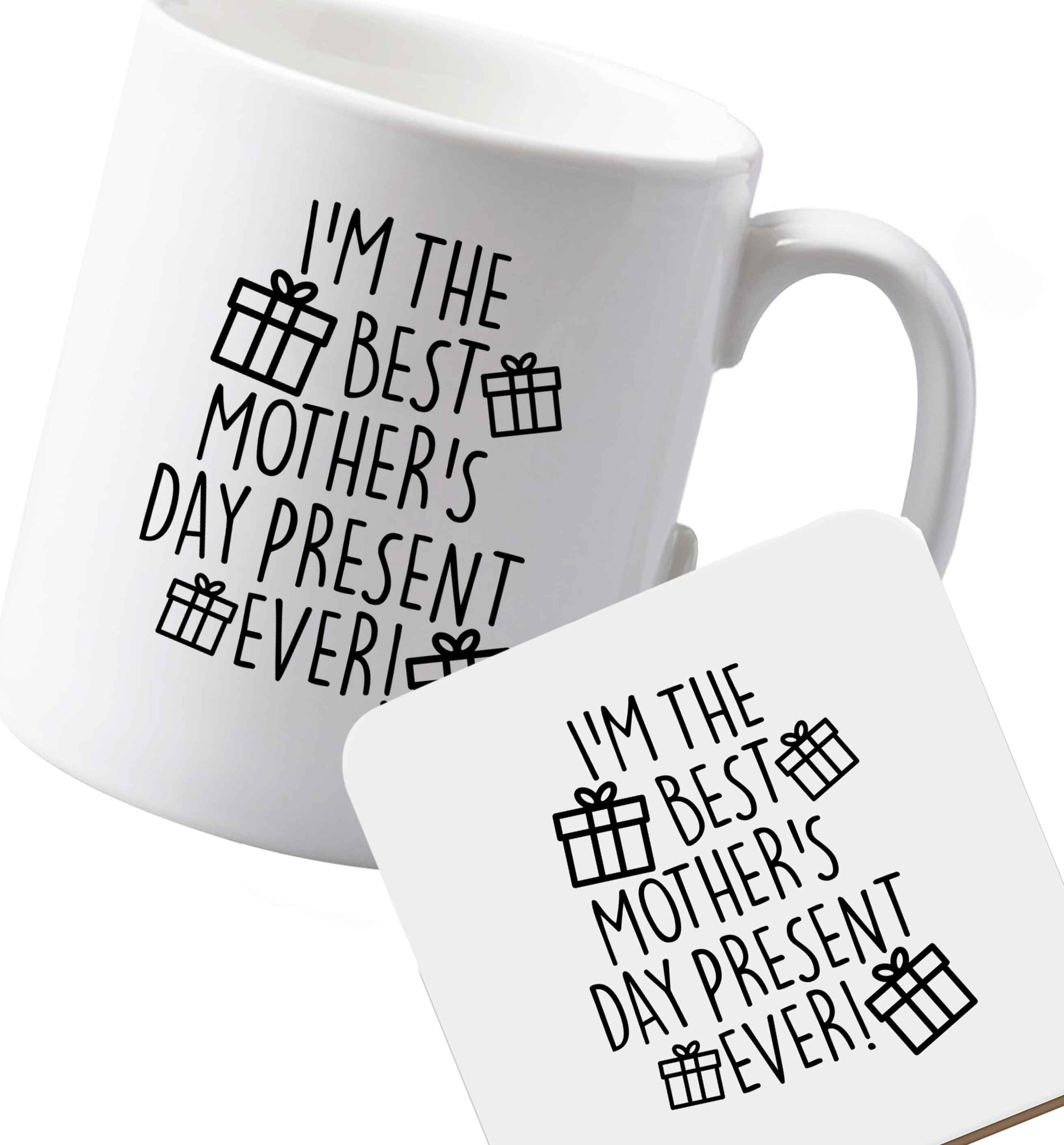 10 oz Ceramic mug and coaster I'm the best mother's day present ever! both sides