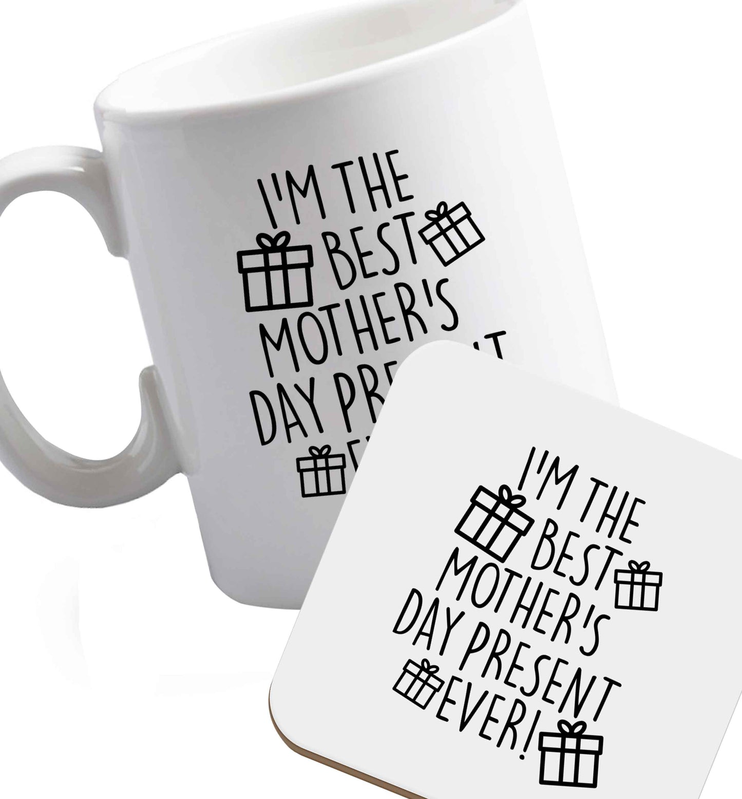 10 oz I'm the best mother's day present ever! ceramic mug and coaster set right handed