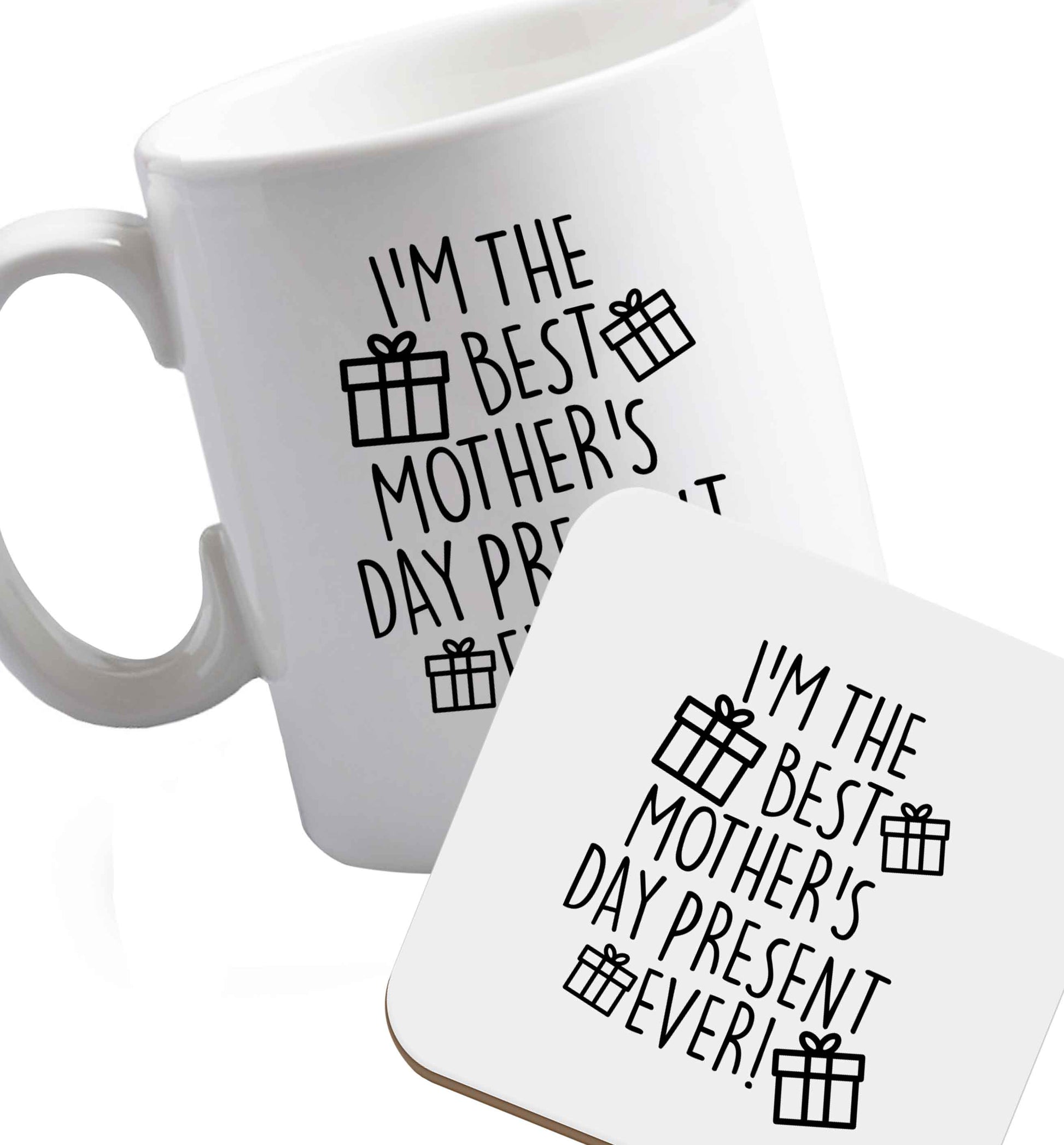 10 oz I'm the best mother's day present ever! ceramic mug and coaster set right handed