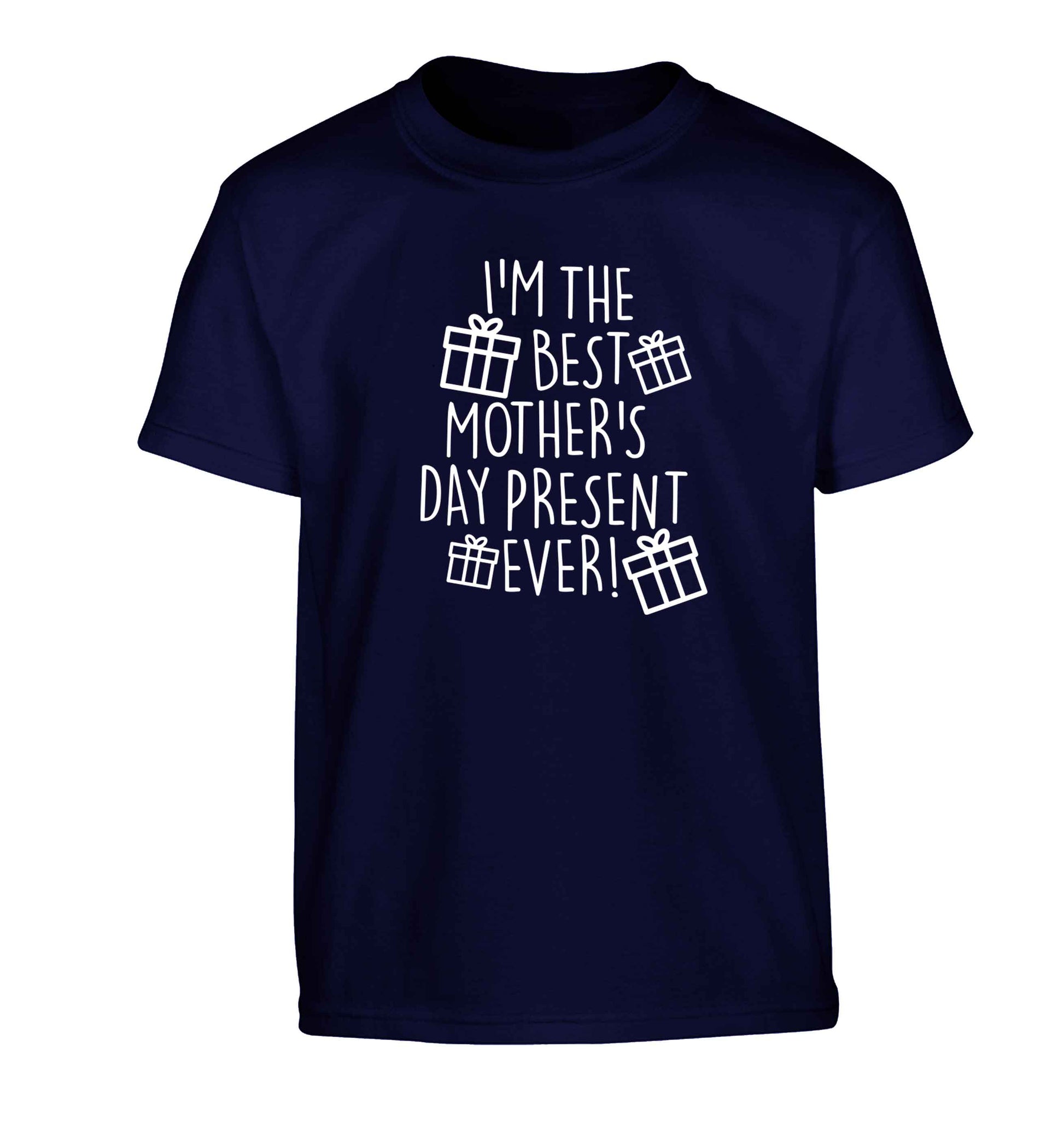 I'm the best mother's day present ever! Children's navy Tshirt 12-13 Years