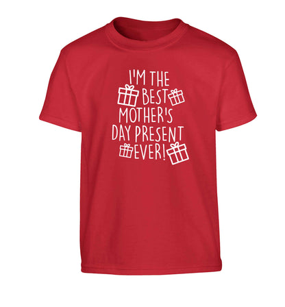 I'm the best mother's day present ever! Children's red Tshirt 12-13 Years