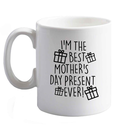 10 oz I'm the best mother's day present ever! ceramic mug right handed