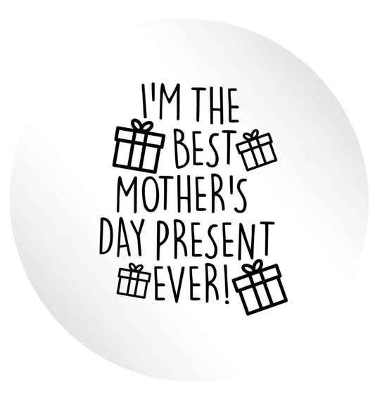 I'm the best mother's day present ever! 24 @ 45mm matt circle stickers