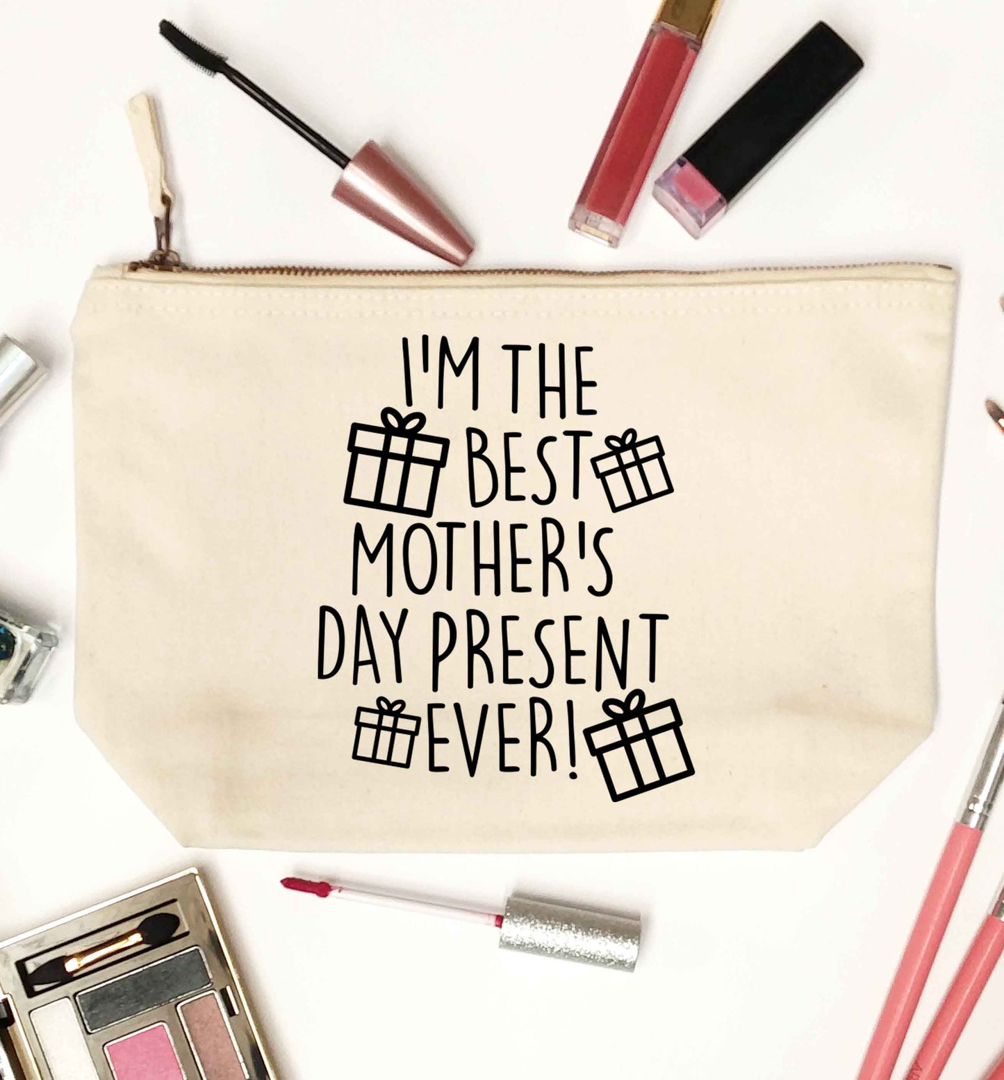 I'm the best mother's day present ever! natural makeup bag