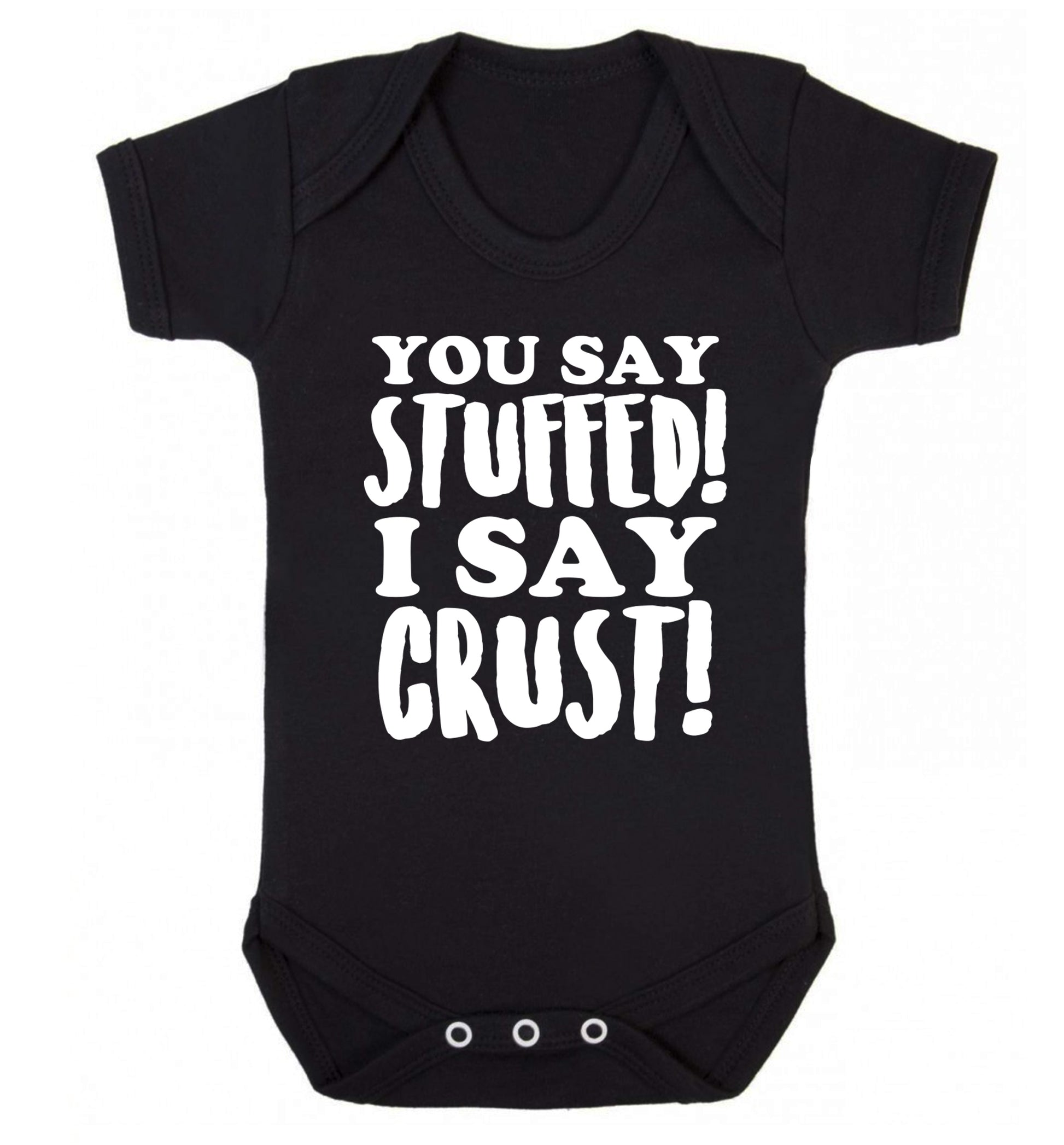 You say stuffed I say crust! Baby Vest black 18-24 months