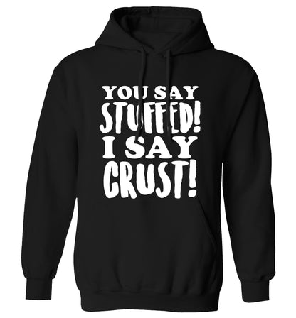 You say stuffed I say crust! adults unisex black hoodie 2XL