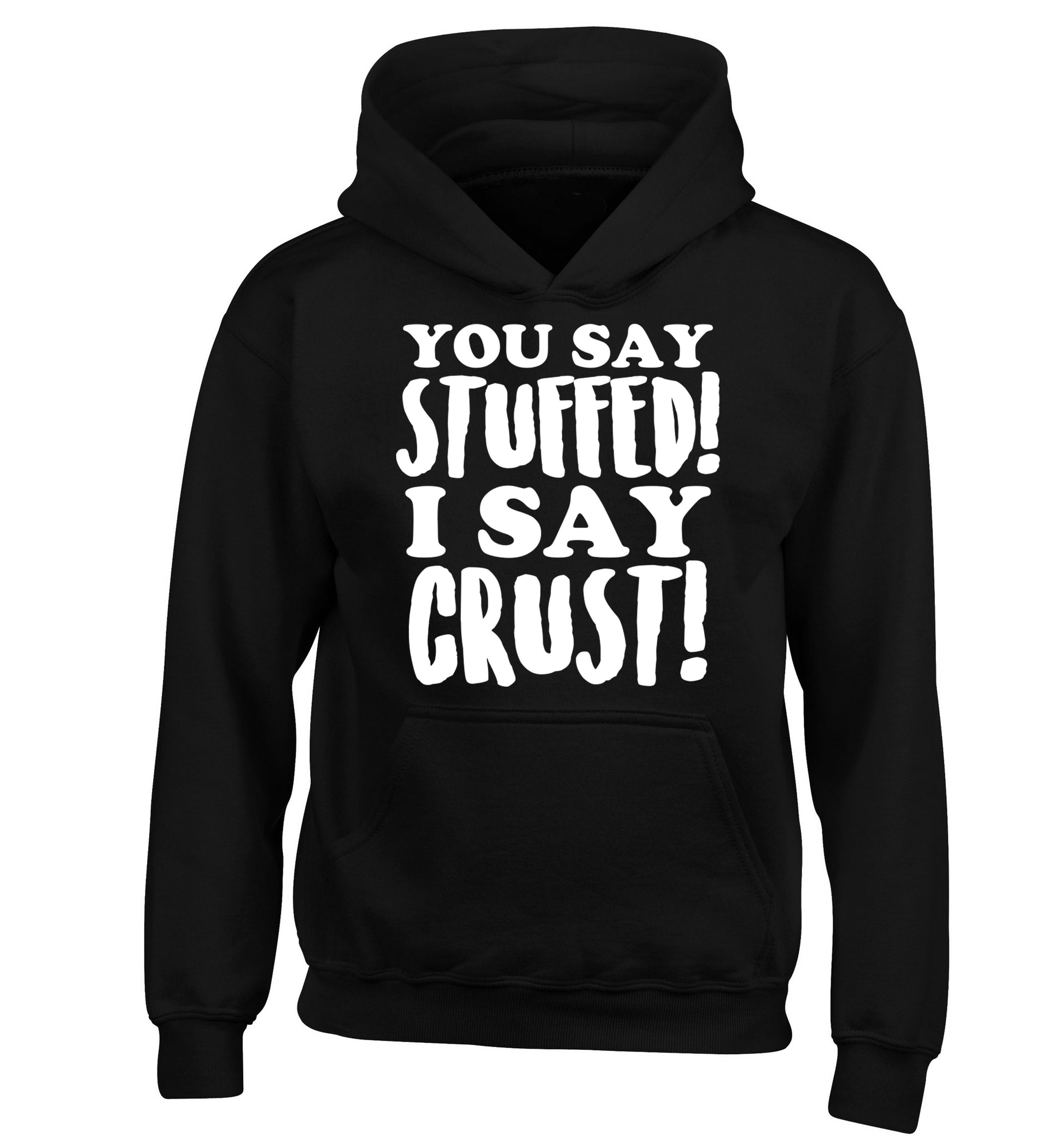You say stuffed I say crust! children's black hoodie 12-14 Years