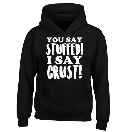 You say stuffed I say crust! children's black hoodie 12-14 Years