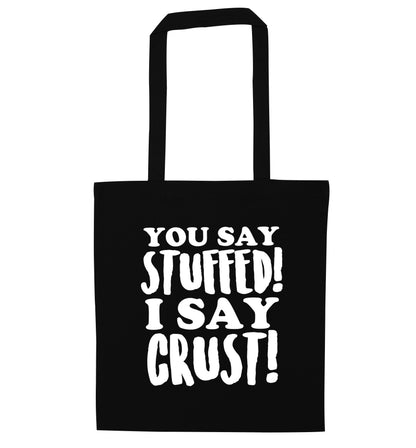 You say stuffed I say crust! black tote bag