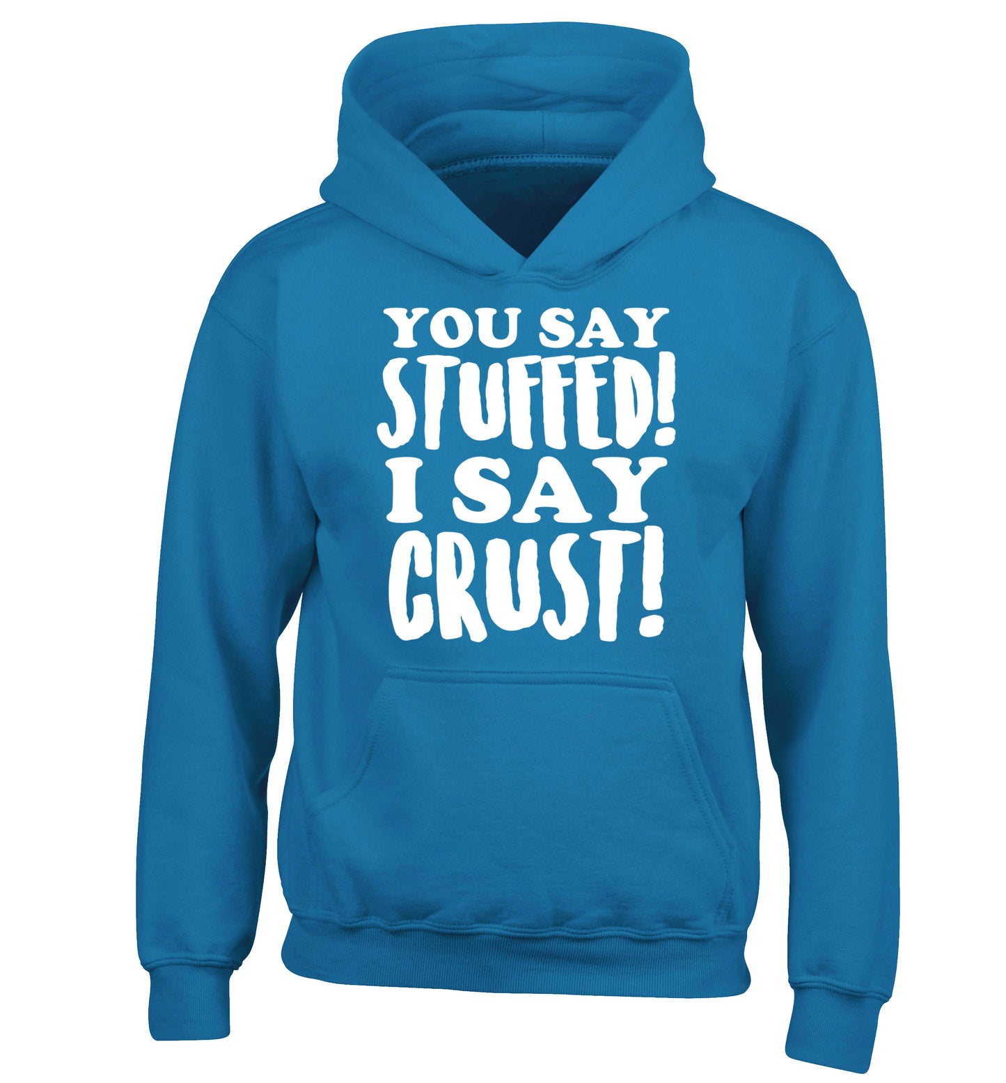 You say stuffed I say crust! children's blue hoodie 12-14 Years